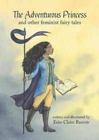 bokomslag Adventurous Princess and other feminist fairy tales