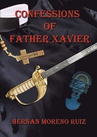 bokomslag The Confessions of Father Xavier