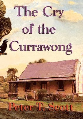 Peter T Scott, Peter T. Scott, Dr Peter T Scott - Cry of the Currawong, Häftad