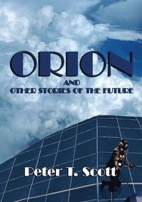 bokomslag Orion and Other Stories of the Future
