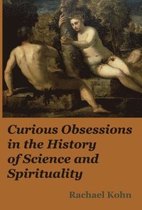 bokomslag Curious Obsessions in the History of Science and Spirituality