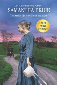 bokomslag The Amish Girl Who Never Belonged LARGE PRINT