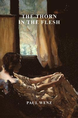 Paul Wenz - The Thorn in the Flesh, Häftad