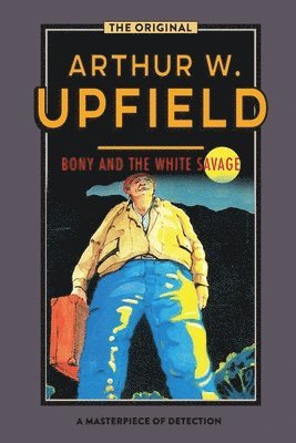 Arthur W. Upfield - Bony and the White Savage, Häftad. Tillgänglighet: Lägg i varukorg