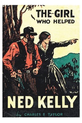 Charles E. Taylor - The Girl Who Helped Ned Kelly, Häftad