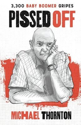 Michael Thornton - Pissed Off: 3300 Baby Boomer Gripes, Häftad