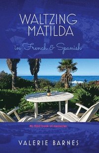 bokomslag Waltzing Matilda in French and Spanish: My third book of memories