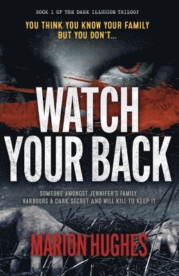 bokomslag Watch Your Back: You think you know your family but you don't...