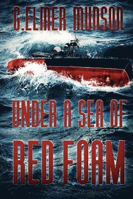 G. Elmer Munson - Under A Sea Of Red Foam, Häftad