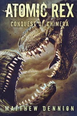 bokomslag Atomic Rex: The Conquest of Chimera