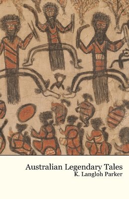 K Langloh Parker, K. Langloh Parker - Australian Legendary Tales, Häftad