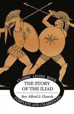 bokomslag The Story of the Iliad