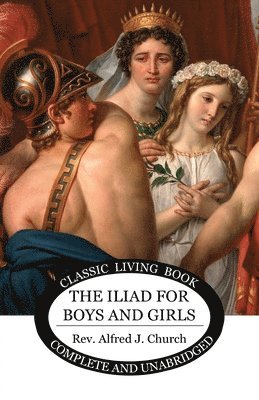 bokomslag The Iliad for Boys and Girls