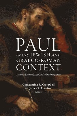 Constantine R Campbell, James R Harrison - Paul in his Jewish and Graeco-Roman Context, Häftad
