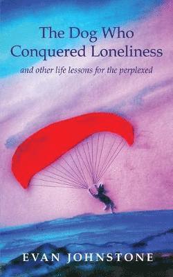 bokomslag Dog Who Conquered Loneliness