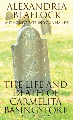 bokomslag The Life and Death of Carmelita Basingstoke