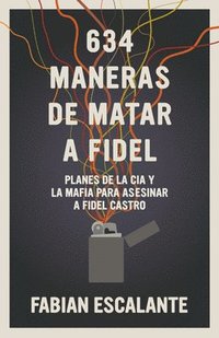 bokomslag 634 Maneras de Matar a Fidel