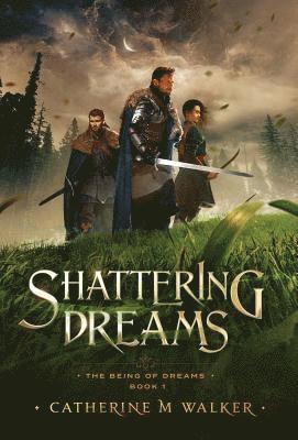 Catherine M Walker - Shattering Dreams, Inbunden