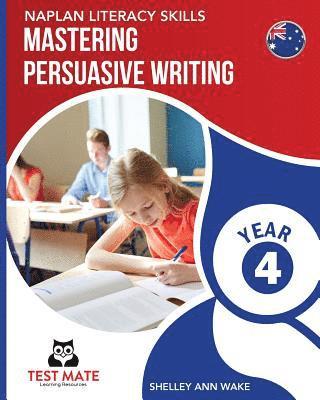 NAPLAN LITERACY SKILLS Mastering Persuasive Writing Year 4 1