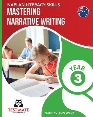 NAPLAN LITERACY SKILLS Mastering Narrative Writing Year 3 1