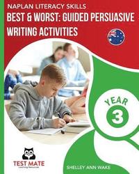 bokomslag NAPLAN LITERACY SKILLS Best & Worst: Guided Persuasive Writing Activities, Year 3