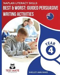 bokomslag NAPLAN LITERACY SKILLS Best & Worst: Guided Persuasive Writing Activities, Year 4