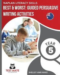 bokomslag NAPLAN LITERACY SKILLS Best & Worst: Guided Persuasive Writing Activities, Year 5