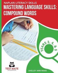 bokomslag NAPLAN LITERACY SKILLS Mastering Language Skills: Compound Words Years 3, 4, and 5