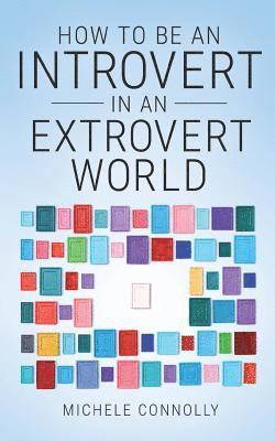 bokomslag How To Be An Introvert In An Extrovert World