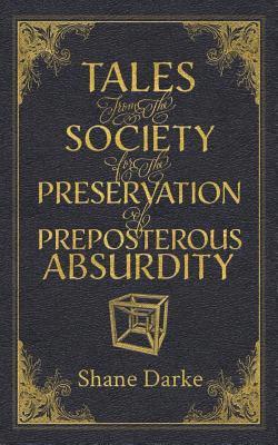 bokomslag Tales from the Society for the Preservation of Preposterous Absurdity