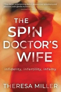 bokomslag Spin Doctor's Wife, The: Infidelity, Infertility and Infamy