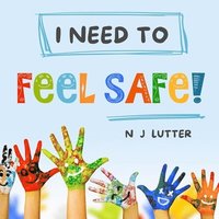 bokomslag I Need To Feel Safe!: Educators/Caregivers Handbook for the prevention and awareness of children at risk of domestic violence