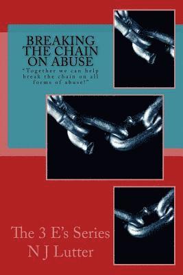 Breaking the Chain On Abuse: Together we can help break the chain on all forms of abuse! 1