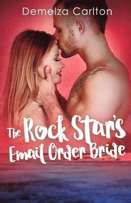 Demelza Carlton - Rock Star's Email Order Bride, Häftad