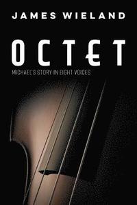 bokomslag Octet: Michael's Story in Eight Voices