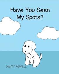 bokomslag Have You Seen My Spots?