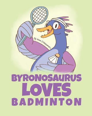 Anna D'Alessandro - Byronosaurus Loves Badminton, Häftad
