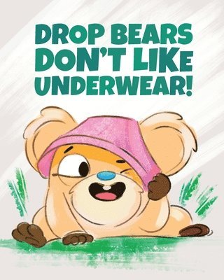 bokomslag Drop Bears Don't Like Underwear!