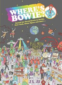 bokomslag Where's Bowie?: Search for David Bowie in Berlin, Studio 54, Outer Space and more