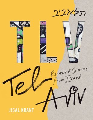 bokomslag Tlv: Tel Aviv: Recipes and Stories from Israel