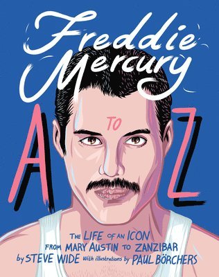 Steve Wide - Freddie Mercury A to Z, Inbunden