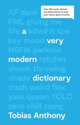 Tobias Anthony - A Very Modern Dictionary: Over 600 Words, Phrases & Abbreviations to Keep Your Culture Game on Point, Inbunden