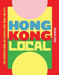 bokomslag Hong Kong Local: Cult recipes from the streets that make the city