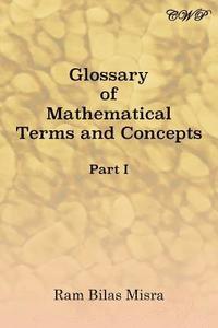 bokomslag Glossary of Mathematical Terms and Concepts (Part I)
