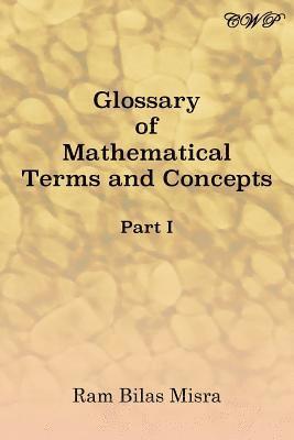 Ram Bilas Misra - Glossary of Mathematical Terms and Concepts (Part I), Häftad