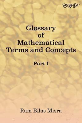 Glossary of Mathematical Terms and Concepts (Part I) 1