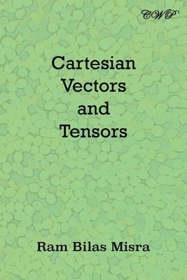 Ram Bilas Misra - Cartesian Vectors and Tensors, Häftad