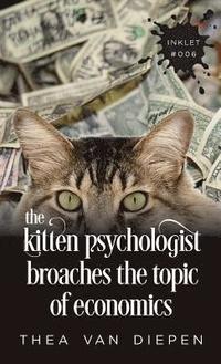 bokomslag The Kitten Psychologist Broaches The Topic of Economics