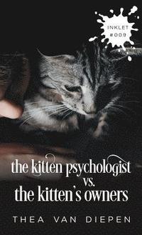 bokomslag The Kitten Psychologist Versus The Kitten's Owners