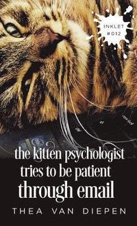bokomslag Kitten Psychologist Tries To Be Patient Through Email